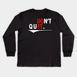 Don't Quit Kids Long Sleeve T-Shirt